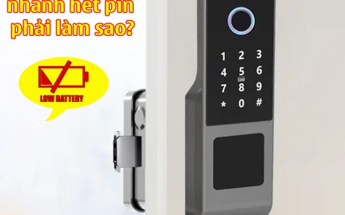 Khóa vân tay nhanh hết pin phải làm sao? 
